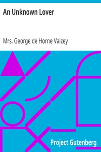 An Unknown Lover by Mrs. George de Horne Vaizey