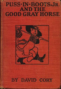 Puss in Boots, Jr., and the Good Gray Horse by David Cory