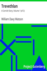 Trevethlan: A Cornish Story. Volume 1 (of 3) by William Davy Watson