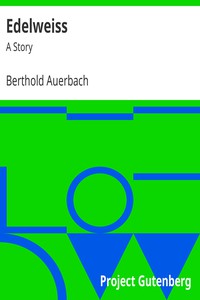 Edelweiss: A Story by Berthold Auerbach