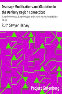 Drainage Modifications and Glaciation in the Danbury Region Connecticut by Harvey