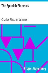 The Spanish Pioneers by Charles Fletcher Lummis