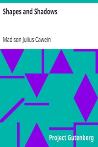 Shapes and Shadows by Madison Julius Cawein