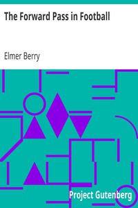 The Forward Pass in Football by Elmer Berry