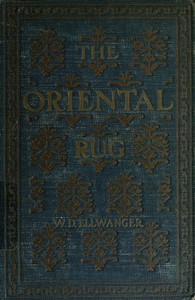 The Oriental Rug by William De Lancey Ellwanger