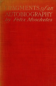 Fragments of an Autobiography by Felix Moscheles