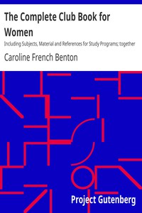 The Complete Club Book for Women by Caroline French Benton