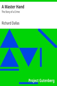 A Master Hand: The Story of a Crime by Richard Dallas