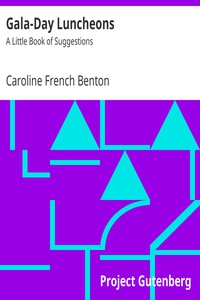 Gala-Day Luncheons: A Little Book of Suggestions by Caroline French Benton