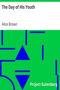 The Day of His Youth by Alice Brown