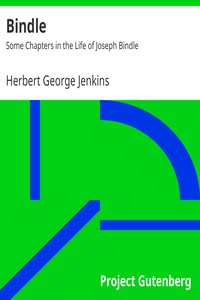 Bindle: Some Chapters in the Life of Joseph Bindle by Herbert George Jenkins