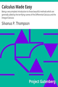 Calculus Made Easy by Silvanus P. Thompson