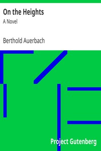 On the Heights: A Novel by Berthold Auerbach