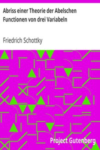 Abriss einer Theorie der Abelschen Functionen von drei Variabeln by Schottky