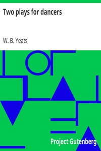 Two plays for dancers by W. B. Yeats