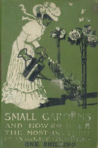 Small Gardens, and How to Make the Most of Them by Violet Purton Biddle