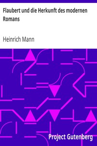 Flaubert und die Herkunft des modernen Romans by Heinrich Mann