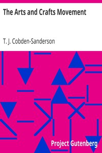 The Arts and Crafts Movement by T. J. Cobden-Sanderson