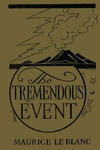 The Tremendous Event by Maurice Leblanc