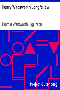 Henry Wadsworth Longfellow by Thomas Wentworth Higginson