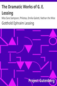 The Dramatic Works of G. E. Lessing by Gotthold Ephraim Lessing