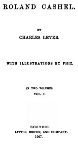 Roland Cashel, Volume I (of II) by Charles James Lever