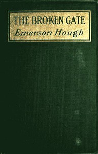 The Broken Gate: A Novel by Emerson Hough