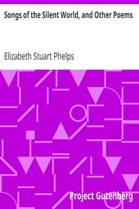 Songs of the Silent World, and Other Poems by Elizabeth Stuart Phelps