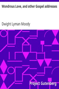 Wondrous Love, and other Gospel addresses by Dwight Lyman Moody