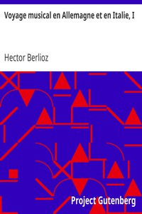 Voyage musical en Allemagne et en Italie, I by Hector Berlioz