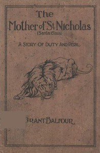 The Mother of St. Nicholas: A Story of Duty and Peril by Grant Balfour