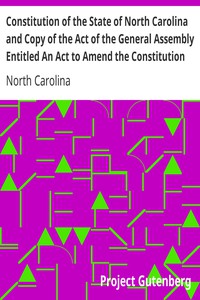 Constitution of the State of North Carolina and Copy of the Act of the General