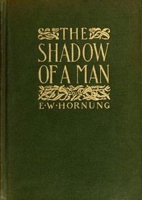 The Shadow of a Man by E. W. Hornung