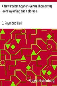 A New Pocket Gopher (Genus Thomomys) From Wyoming and Colorado by E. Raymond Hall