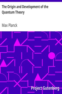 The Origin and Development of the Quantum Theory by Max Planck