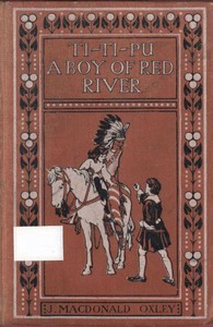 Ti-Ti-Pu: A Boy of Red River by J. Macdonald Oxley