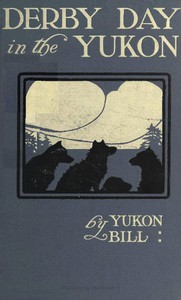 Derby Day in the Yukon, and Other Poems of the "Northland" by Kate Simpson Hayes