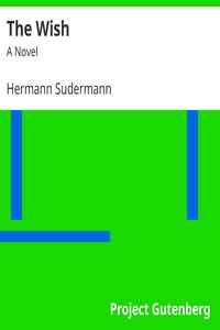 The Wish: A Novel by Hermann Sudermann