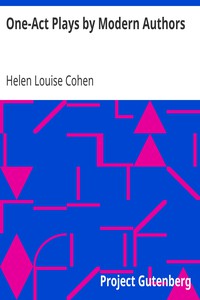 One-Act Plays by Modern Authors by Helen Louise Cohen