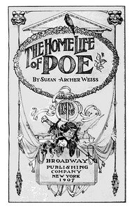 The Home Life of Poe by Susan Archer Talley Weiss