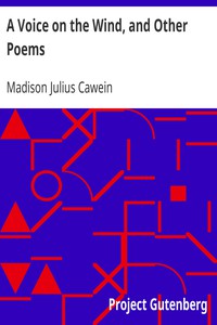 A Voice on the Wind, and Other Poems by Madison Julius Cawein