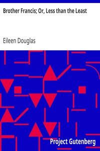 Brother Francis; Or, Less than the Least by Eileen Douglas