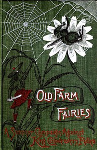 Old Farm Fairies: A Summer Campaign In Brownieland Against King Cobweaver's