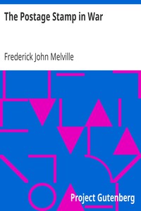 The Postage Stamp in War by Frederick John Melville