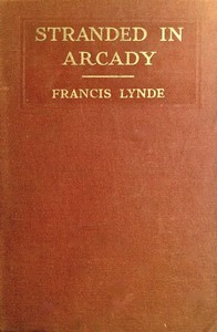 Stranded in Arcady by Francis Lynde