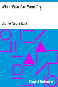 When 'Bear Cat' Went Dry by Charles Neville Buck