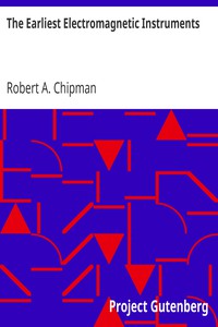 The Earliest Electromagnetic Instruments by Robert A. Chipman