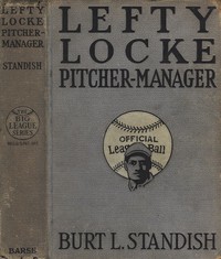 Lefty Locke Pitcher-Manager by Burt L. Standish