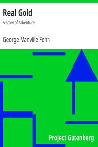 Real Gold: A Story of Adventure by George Manville Fenn