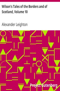 Wilson's Tales of the Borders and of Scotland, Volume 10 by Wilson and Leighton